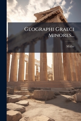 Geographi Graeci Minores... - 