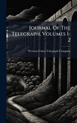 Journal Of The Telegraph, Volumes 1-2