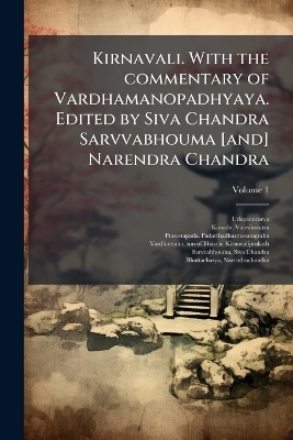 Kirnavali. With the commentary of Vardhamanopadhyaya. Edited by Siva Chandra Sarvvabhouma [and] Narendra Chandra -  Udayanacarya, Kanada Vaiesikasutra, Prasastapada Padarthadharmasamgraha