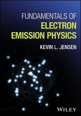 Fundamentals of Electron Emission Physics - Kevin L. Jensen