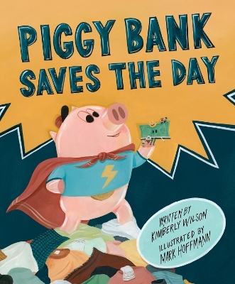 Piggy Bank Saves the Day - Kimberly Wilson