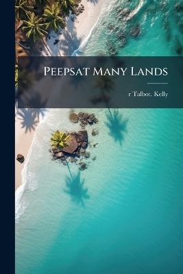 Peepsat Many Lands - R Talbot Kelly