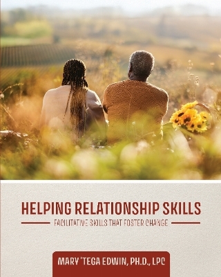 Helping Relationship Skills - Mary Edwin