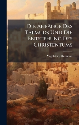 Die Anfänge Des Talmuds Und Die Entstehung Des Christentums