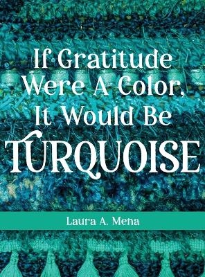 If Gratitude Were A Color, It Would Be Turquoise