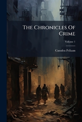 The Chronicles Of Crime - Camden Pelham (Pseud )