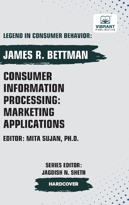 Consumer Information Processing - James R Bettman, Vibrant Publishers