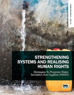 Strengthening Systems and Realising Human Rights: Stratestrengthening Systems and Realising Human Rights: Strategies to Progress Water, Sanitation and Hygiene (Wash)