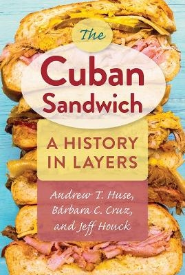 The Cuban Sandwich - Andrew T. Huse, B&aacute;rbara C. Cruz, Jeff Houck