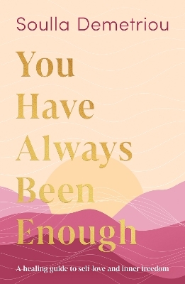 You Have Always Been Enough