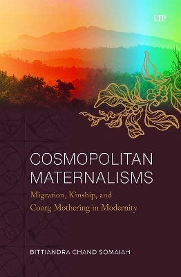 Cosmopolitan Maternalisms - Bittiandra Chand Somaiah