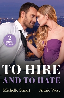 To Hire And To Hate - Michelle Smart, Annie West