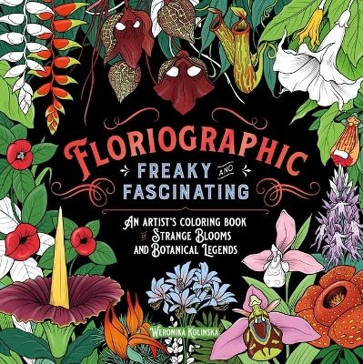 Floriographic: Freaky and Fascinating - Weronika Kolinska