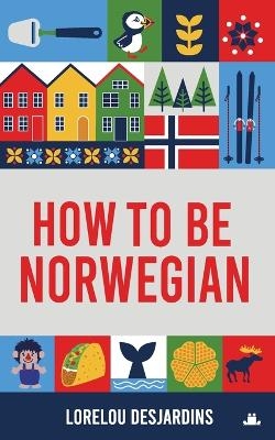 How to be Norwegian -  Desjardins