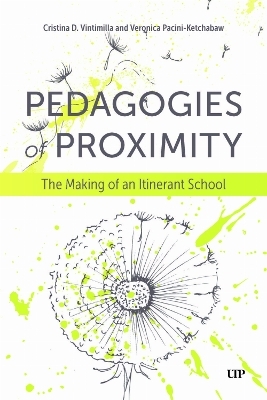 Pedagogies of Proximity - Cristina Delgado Vintimilla, Veronica Pacini-Ketchabaw