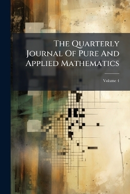 The Quarterly Journal Of Pure And Applied Mathematics -  Anonymous