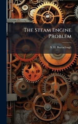 The Steam Engine Problem - S H Barraclough