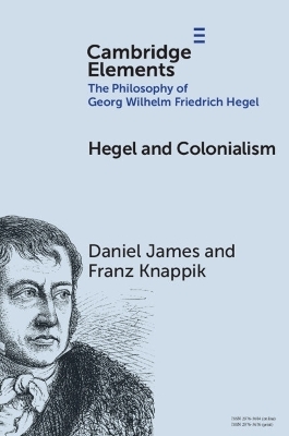 Hegel and Colonialism - Daniel James, Franz Knappik