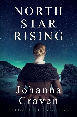 North Star Rising (The Lindisfarne Series #5) - Johanna Craven