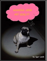 Wanna Join My Guilt? -  Igor Lenik