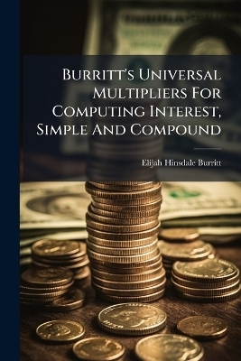 Burritt's Universal Multipliers For Computing Interest, Simple And Compound