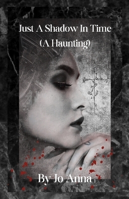 Just A Shadow In Time (A Haunting)