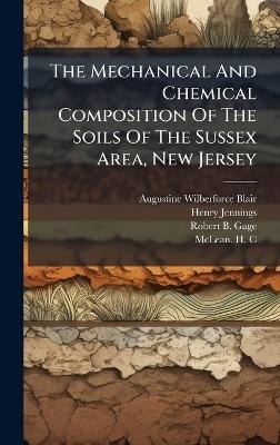 The Mechanical And Chemical Composition Of The Soils Of The Sussex Area, New Jersey - Augustine Wilberforce Blair, Henry Jennings