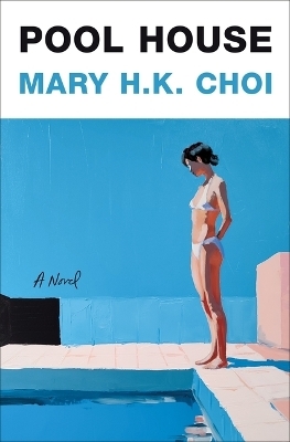 Pool House - Mary H K Choi