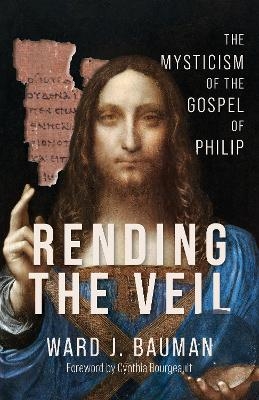 Rending the Veil - Ward J. Bauman