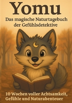 Yomu - Das magische Naturtagebuch der Gefühlsdetektive - Stephanie Bechtold