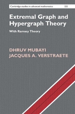 Extremal Graph and Hypergraph Theory - Dhruv Mubayi, Jacques A. Verstraete