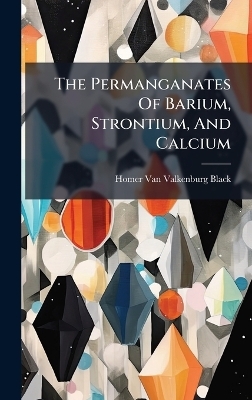 The Permanganates Of Barium, Strontium, And Calcium - 