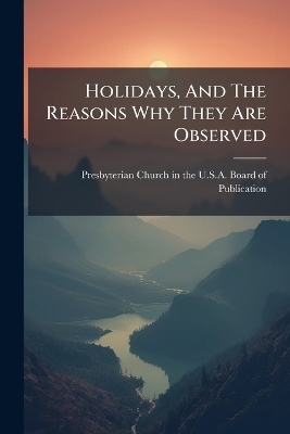 Holidays, And The Reasons Why They Are Observed - 