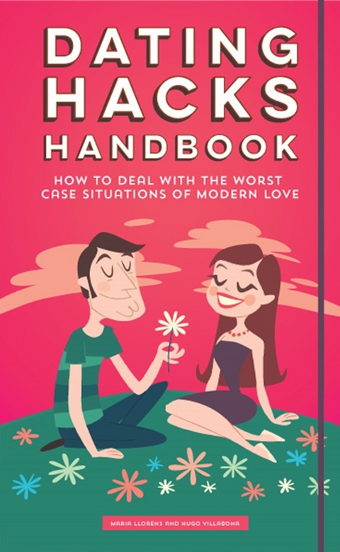Dating Hacks Handbook -  Maria Llorens,  Hugo Villabona