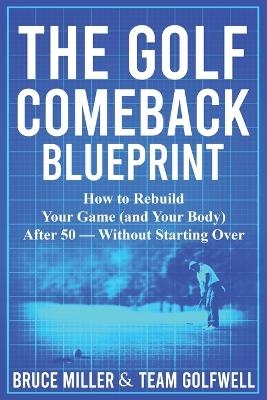 The Golf Comeback Blueprint - Bruce Miller, Team Golfwell