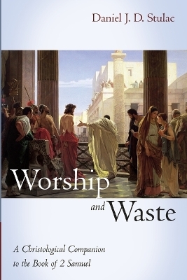 Worship and Waste - Daniel J D Stulac