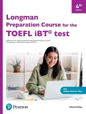 Longman Preparation Course for the TOEFL IBT 4th Edition Student's Book with eBook, Online Practice and Online Answer Key - Deborah Phillips