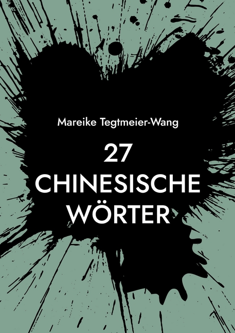 27 chinesische W&ouml;rter - Mareike Tegtmeier-Wang