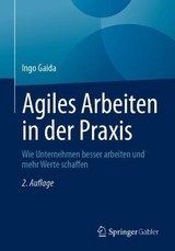 Agiles Arbeiten in der Praxis - Gaida, Ingo