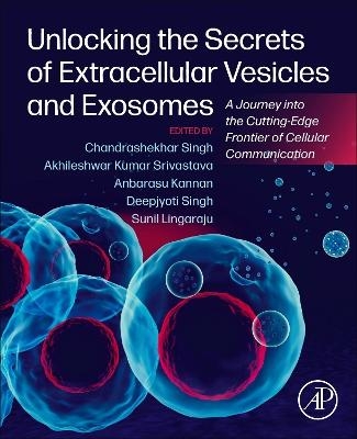 Unlocking the Secrets of Extracellular Vesicles and Exosomes - 