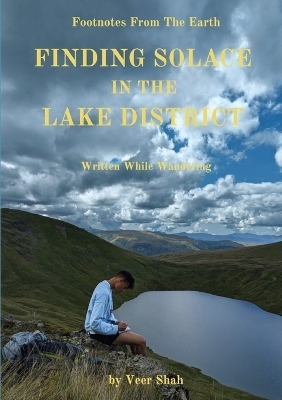 Finding Solace In The Lake District - Veer Shah