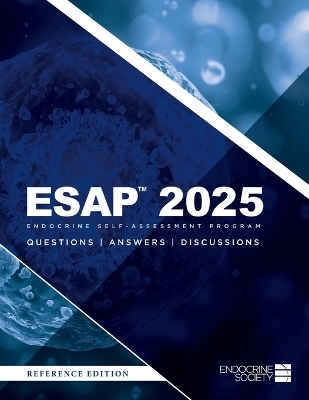 ESAP(TM) 2025 Endocrine Self-Assessment Program Questions, Answers, Discussions