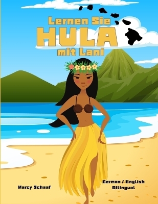 Lernen Sie HULA mit Lani (German / English Bilingual) Learn to HULA with Lani - Marcy Schaaf