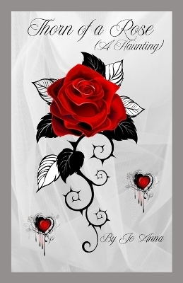 Thorn of a Rose (A Haunting) - Jo Anna