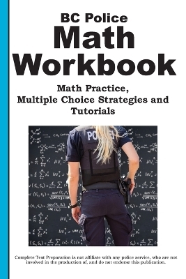 BC Police Math Workbook -  Complete Test Preparation Inc