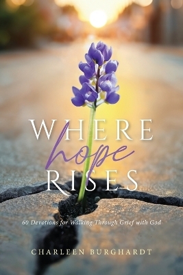 Where Hope Rises - Charleen Burghardt