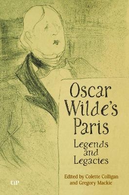 Oscar Wilde's Paris - Colette Colligan, Gregory Mackie