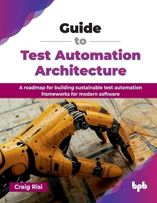 Guide to Test Automation Architecture - Craig Risi