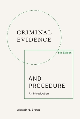 Criminal Evidence and Procedure, 5th edition - Alastair N. Brown