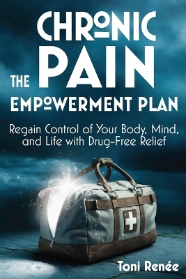 The Chronic Pain Empowerment Plan - Toni Ren&eacute;e
